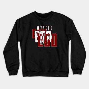 Ego - what is one? Crewneck Sweatshirt